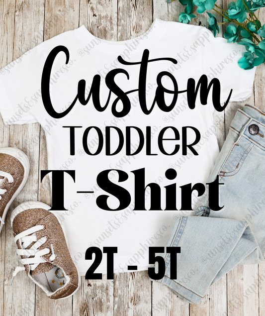 Custom Toddler T-Shirt