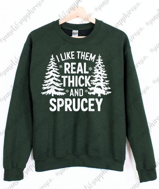 Real Thick And Sprucey Crewneck